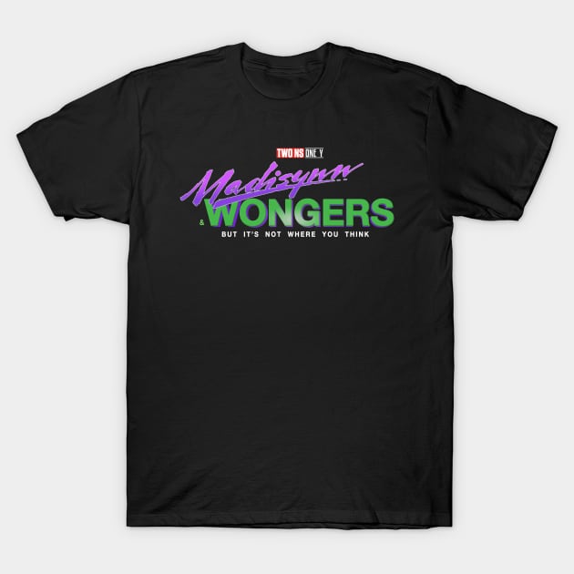 Madisynn& Wongers T-Shirt by sonofafish